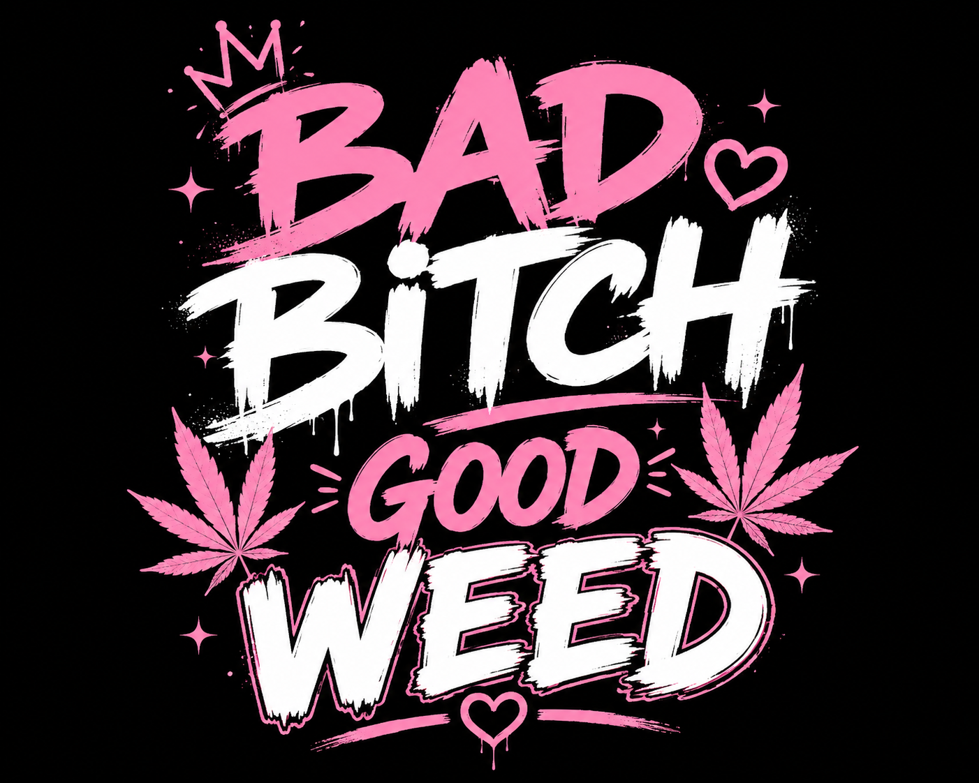 Bad Bitch Good Weed T-Shirt